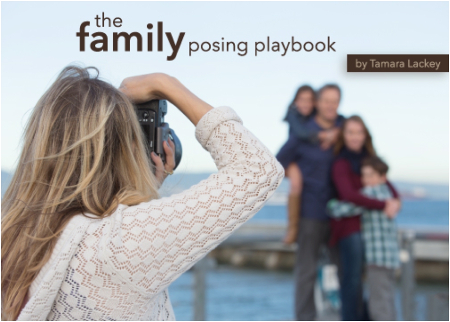 Tamara Lackey, Family Posing Playbook, Family Photography